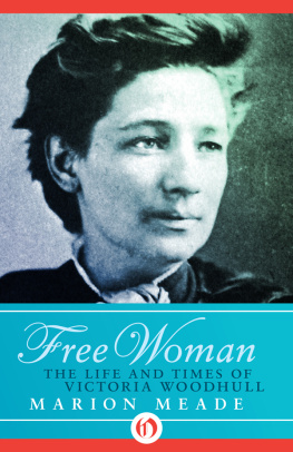 Marion Meade Free Woman: The Life and Times of Victoria Woodhull