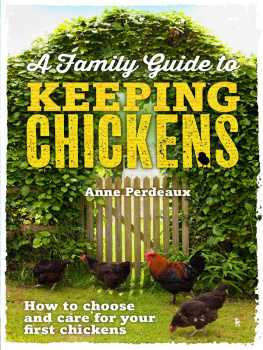 Anne Perdeaux A Family Guide To Keeping Chickens: How to choose and care for your first chickens