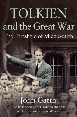 John Garth Tolkien and the Great War : The Threshold of Middle-Earth