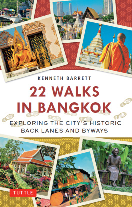 Kenneth Barrett 22 Walks in Bangkok: Exploring the Citys Historic Back Lanes and Byways