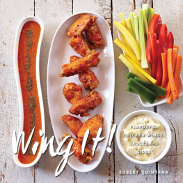 Robert Quintana Wing It!: Flavorful Chicken Wings, Sauces, and Sides