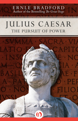 Ernle Bradford Julius Caesar: The Pursuit of Power