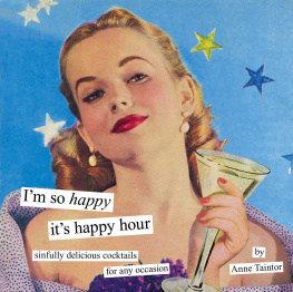 Anne Taintor Im So Happy Its Happy Hour: Sinfully Delicious Cocktails for Any Occasion