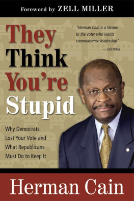 Herman Cain - They Think Youre Stupid: Why Democrats Lost Your Vote and What Republicans Must Do to Keep It