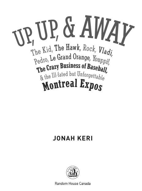 PUBLISHED BY RANDOM HOUSE CANADA Copyright 2014 Jonah Keri All rights - photo 1