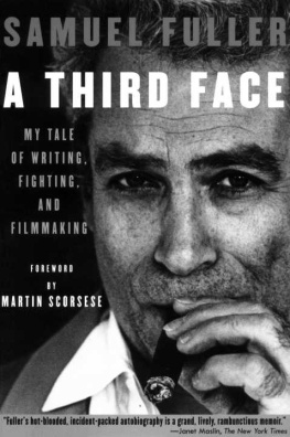 Samuel Fuller - A Third Face: My Tale of Writing, Fighting and Filmmaking