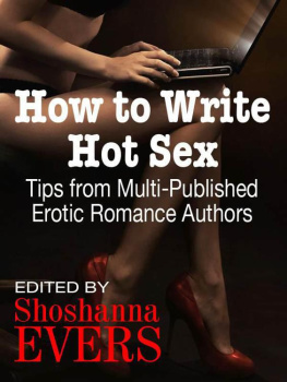 Shoshanna Evers How to Write Hot Sex: Tips from Multi-Published Erotic Romance Authors