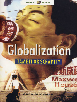 Greg Buckman - Globalization: Tame It or Scrap It?: Mapping the Alternatives of the Anti-Globalization Movement