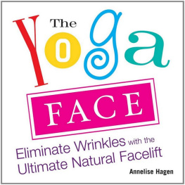 Annelise Hagen The Yoga Face: Eliminate Wrinkles with the Ultimate Natural Facelift