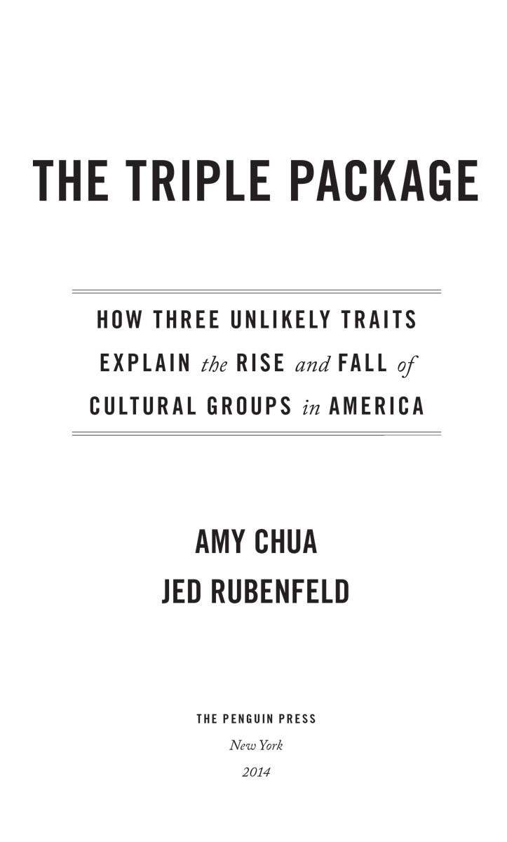 The Triple Package How Three Unlikely Traits Explain the Rise and Fall of Cultural Groups in America - image 2