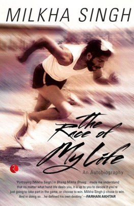 Milkha Singh Sonia Sanwalka Rakeysh Omprakash Mehra - The Race of My Life: An Autobiography