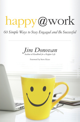 Jim Donovan - Happy at Work: 60 Simple Ways to Stay Engaged and Be Successful