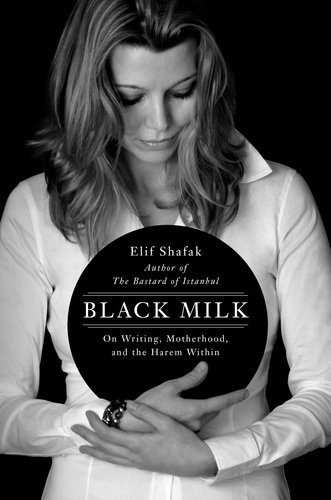 Elif Shafak Black Milk Copyright Elif Shafak 2007 Translated by Hande Zapsu - photo 1