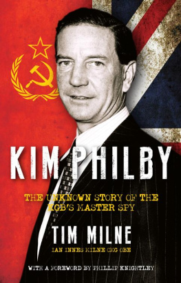 Tim Milne - Kim Philby: The Unknown Story of the KGBs Master Spy