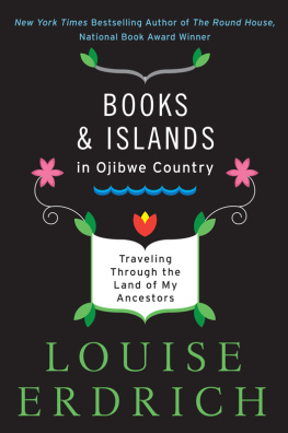 Louise Erdrich Books and Islands in Ojibwe Country: Traveling Through the Land of My Ancestors