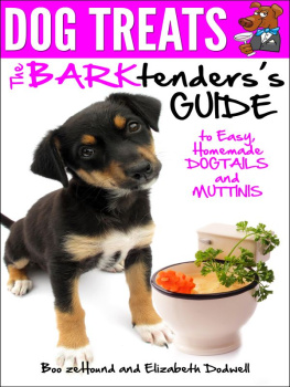 Boo zeHound Dog Treats: The BARKtenders Guide to Easy Homemade Dogtails and Muttinis