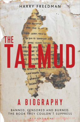 Harry Freedman - The Talmud - A Biography: Banned, censored and burned. The book they couldnt suppress
