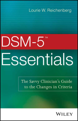 Lourie W. Reichenberg DSM-5 Essentials: The Savvy Clinicians Guide to the Changes in Criteria