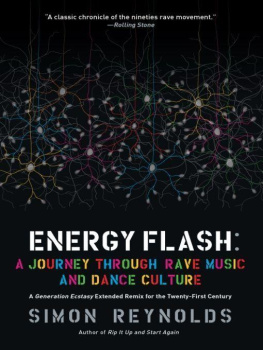 Simon Reynolds - Energy Flash: A Journey Through Rave Music and Dance Culture