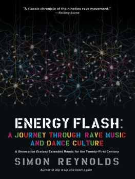 Simon Reynolds Energy Flash: A Journey Through Rave Music and Dance Culture