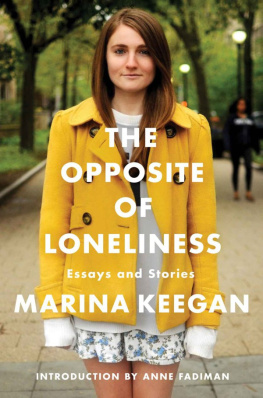 Marina Keegan - The Opposite of Loneliness: Essays and Stories