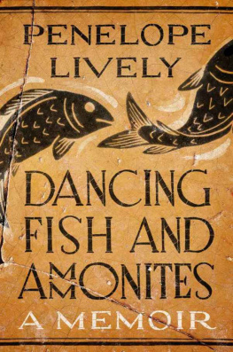 Penelope Lively - Dancing Fish and Ammonites: A Memoir