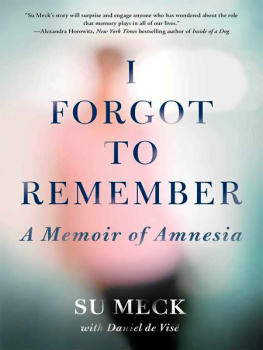 Su Meck - I Forgot to Remember: A Memoir of Amnesia