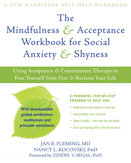 Jan E. Fleming - The Mindfulness and Acceptance Workbook for Social Anxiety and Shyness: Using Acceptance and Commitment Therapy to Free Yourself from Fear and Reclaim Your Life