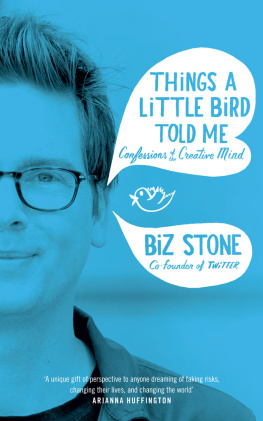 Biz Stone Things a Little Bird Told Me: Confessions of the Creative Mind