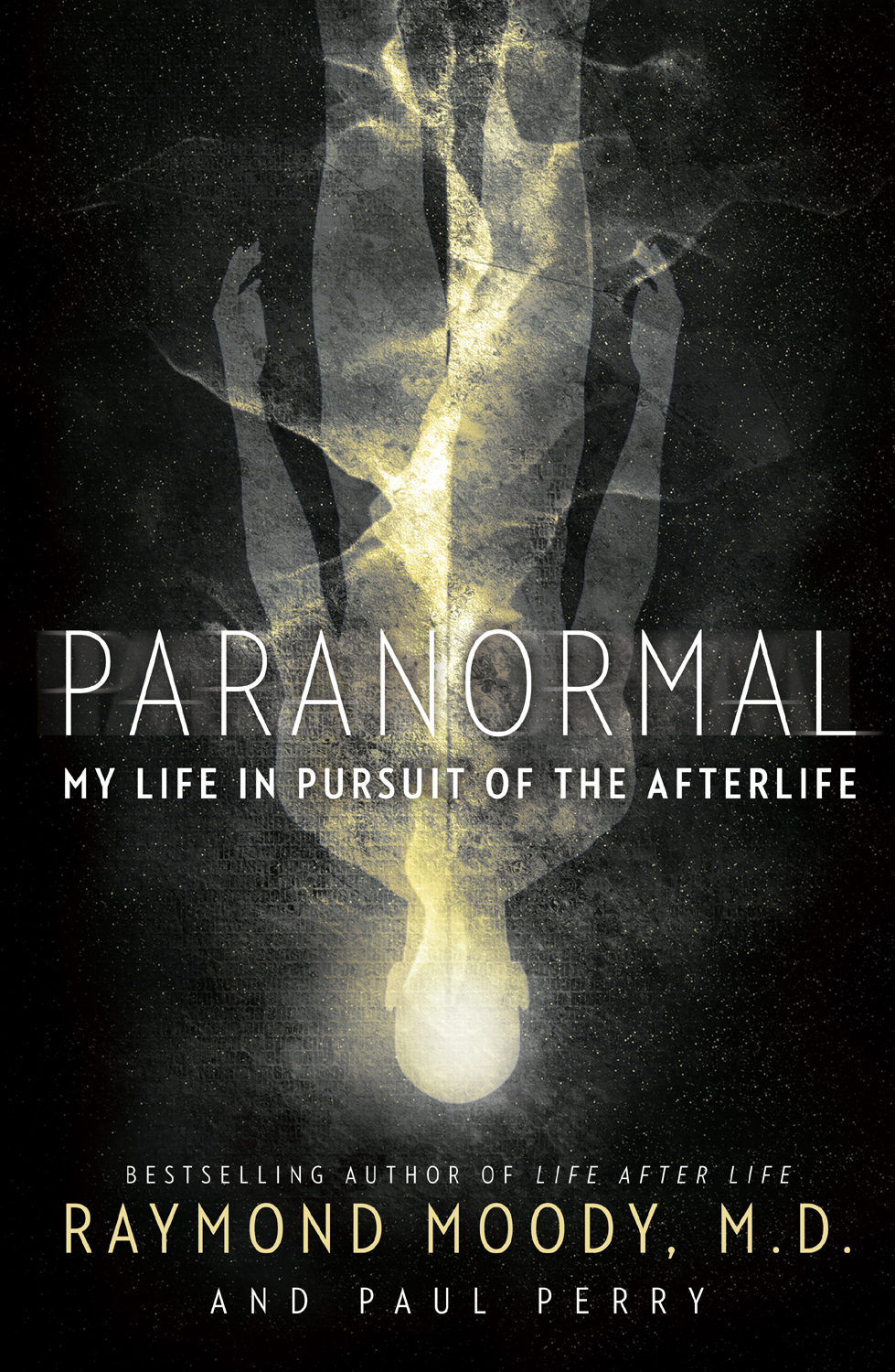 Paranormal My Life in Pursuit of the Afterlife - image 1