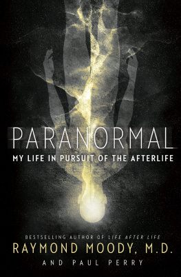 Raymond Moody - Paranormal: My Life in Pursuit of the Afterlife