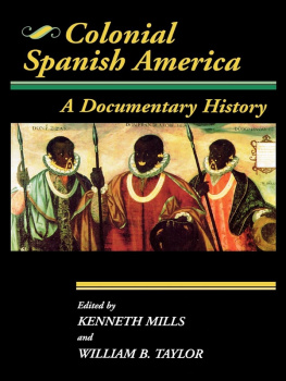 William B. Taylor Colonial Spanish America: A Documentary History