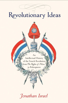 Jonathan Israel - Revolutionary Ideas: An Intellectual History of the French Revolution from The Rights of Man to Robespierre