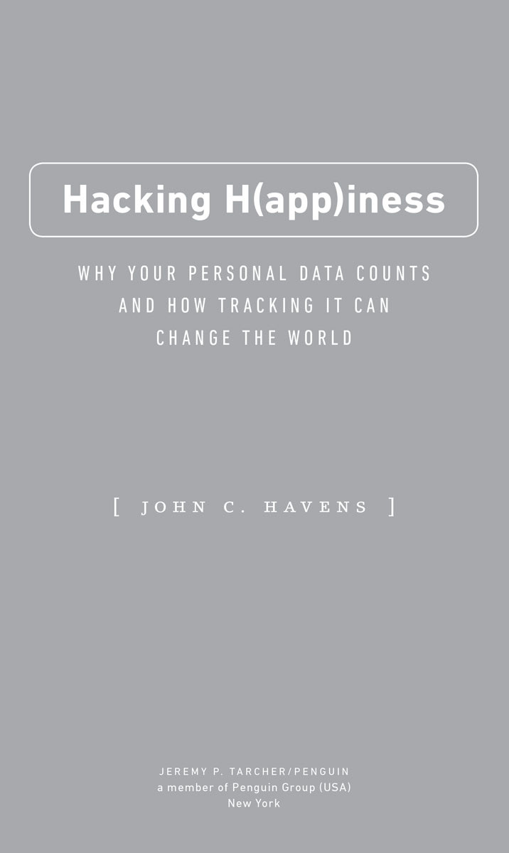 Hacking Happiness Why Your Personal Data Counts and How Tracking it Can Change the World - image 2