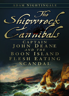 Adam Nightingale - The Shipwreck Cannibals: Captain John Dean and the Boon Island Flesh Eating Scandal
