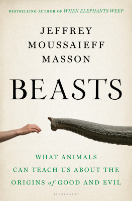 Jeffrey Moussaieff Masson - Beasts: What Animals Can Teach Us About the Origins of Good and Evil