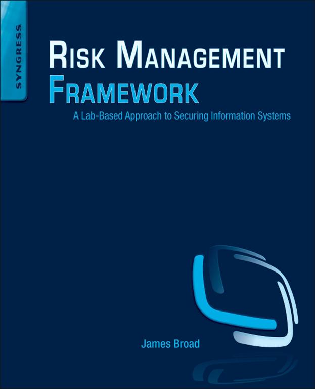 Risk Management Framework A Lab-Based Approach to Securing Information Systems - photo 1