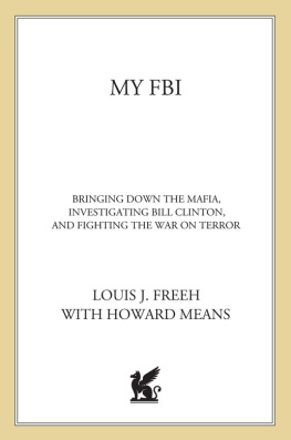 Louis J. Freeh My FBI: Bringing Down the Mafia, Investigating Bill Clinton, and Fighting the War on Terror