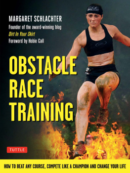 Margaret Schlachter Obstacle Race Training: How to Beat Any Course, Compete Like a Champion and Change Your Life