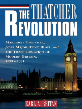 Earl A. Reitan The Thatcher Revolution: Margaret Thatcher, John Major, Tony Blair, and the Transformation of Modern Britain