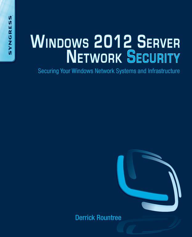 Windows 2012 Server Network Security Securing Your Windows Network Systems and - photo 1