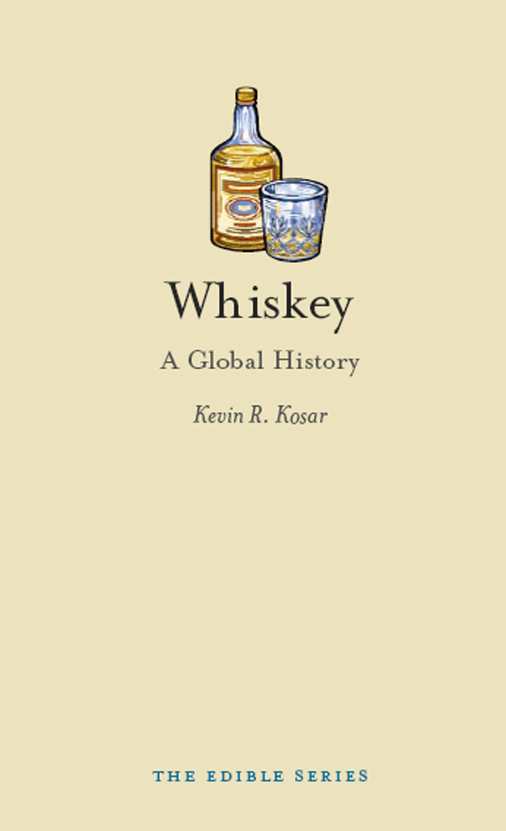 WHISKEY Edible Series Editor Andrew F Smith EDIBLE is a revolutionary new - photo 1