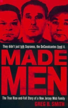 Greg B. Smith - Made Men: The True Rise-and-Fall Story of a New Jersey Mob Family