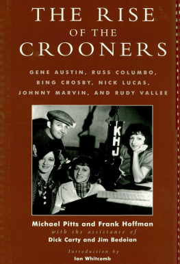 Michael Pitts - The Rise of the Crooners: Gene Austin, Russ Columbo, Bing Crosby, Nick Lucas, Johnny Marvin and Rudy Vallee