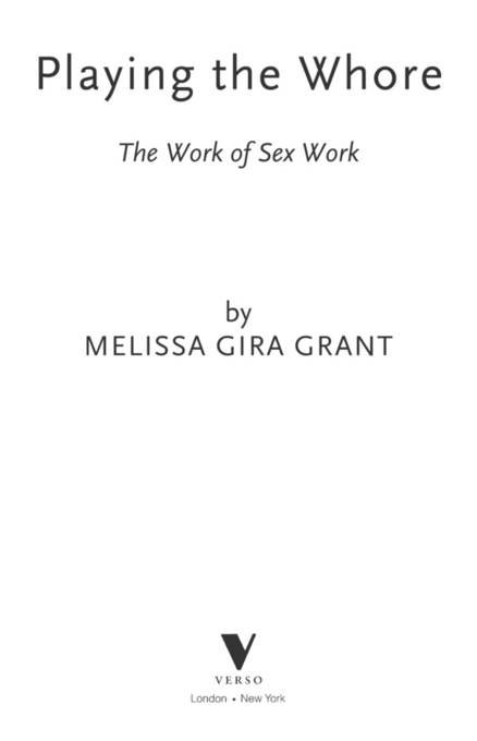 First published by Verso 2014 Melissa Gira Grant 2014 All rights reserved The - photo 3