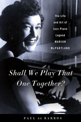 Paul de Barros Shall We Play That One Together?: The Life and Art of Jazz Piano Legend Marian McPartland