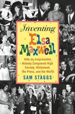 Sam Staggs Inventing Elsa Maxwell: How an Irrepressible Nobody Conquered High Society, Hollywood, the Press, and the World