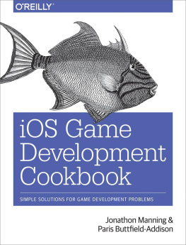 Jonathon Manning iOS Game Development Cookbook
