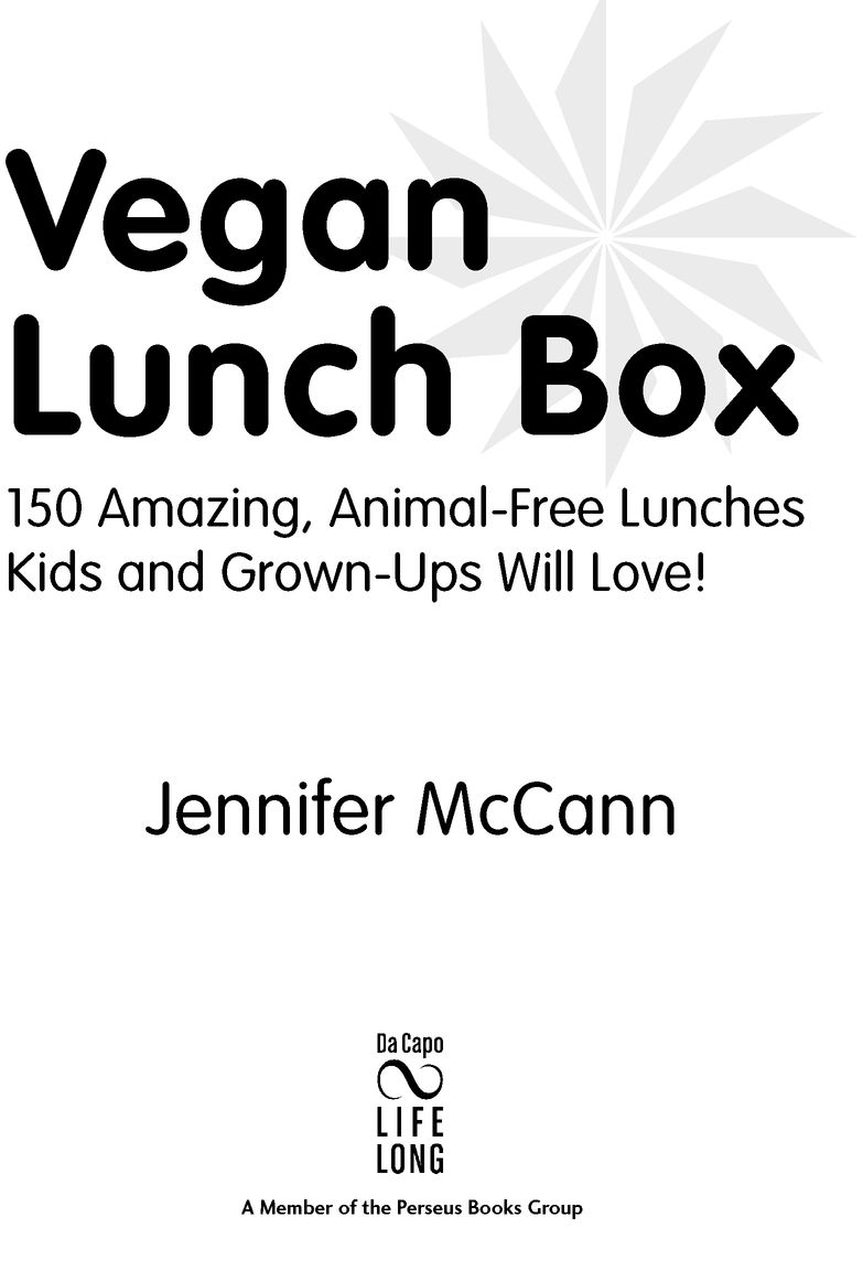 Table of Contents PRAISE FOR VEGAN LUNCH BOX Jennifer McCanns cookbook makes - photo 2