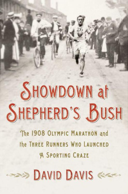 David Davis - Showdown at Shepherds Bush: The 1908 Olympic Marathon and the Three Runners Who Launched a Sporting Craze